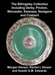 The Billingsley Collection Including Derby, Pinxton, Worcester, Swansea, Nantgarw and Coalport